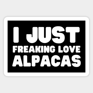 I Just Freaking Love Alpacas Magnet